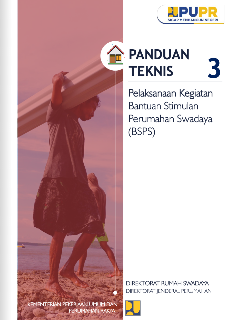 Panduan Teknis 3 Pelaksanaan Kegiatan Bantuan Stimulan Perumahan Swadaya (BSPS)